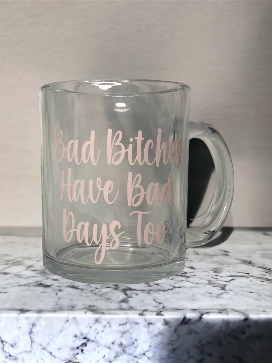 Bad Bitches Have Bad Days Too Mug